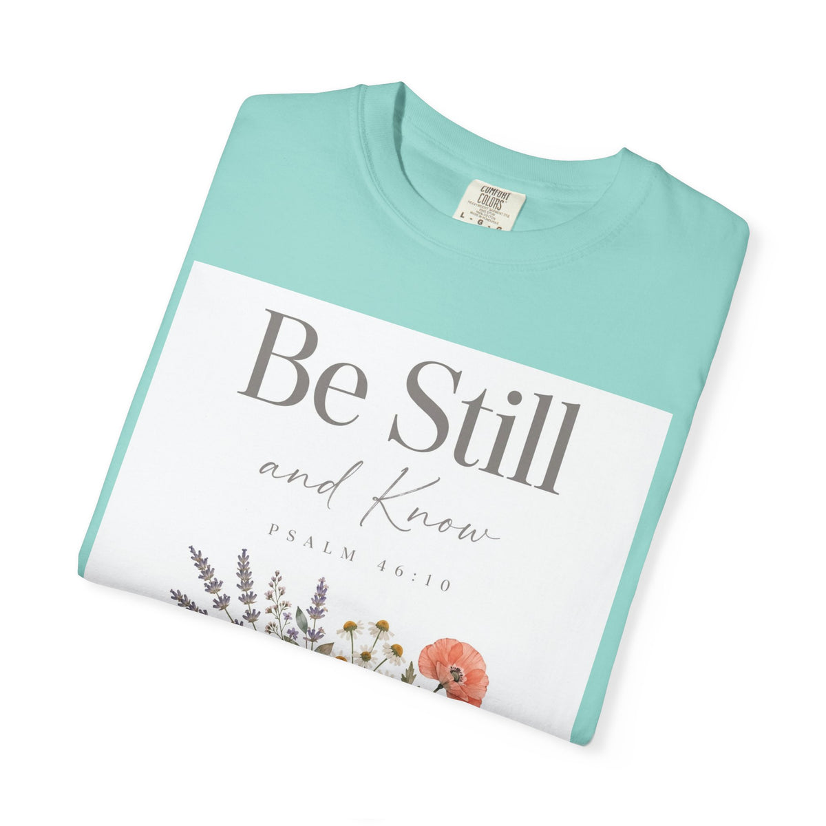Be Still and Know – Psalm 46:10 Christian T-Shirt