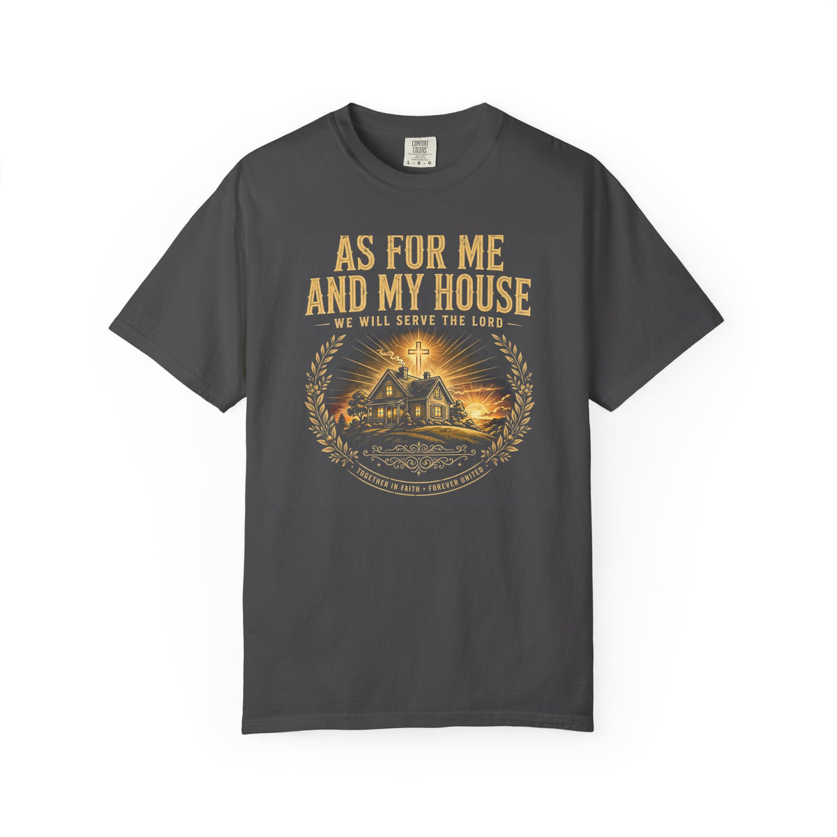 As For Me And My House We Will Serve The Lord – Christian T-Shirt