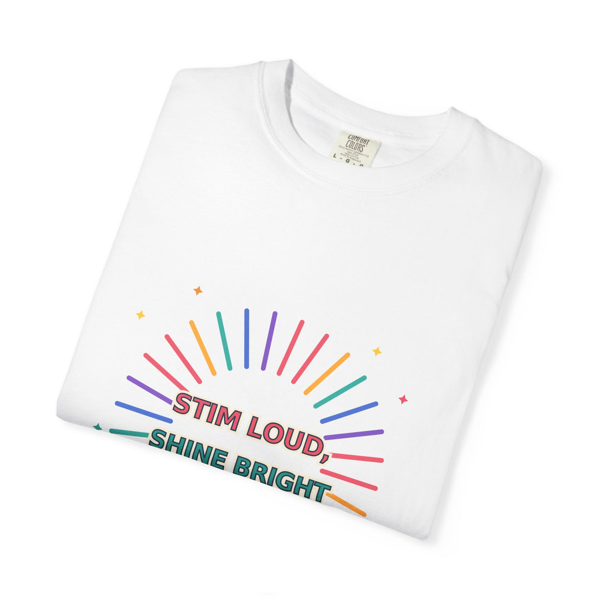 Stim Loud Shine Bright Rainbow Graphic T-Shirt