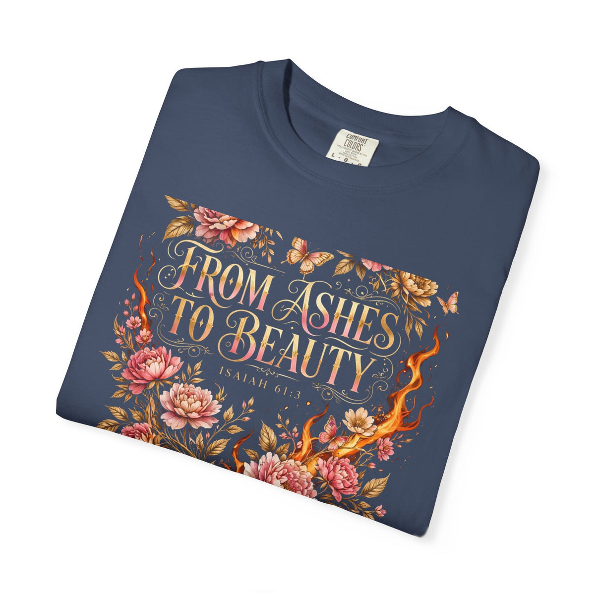 From Ashes To Beauty – Christian T-Shirt