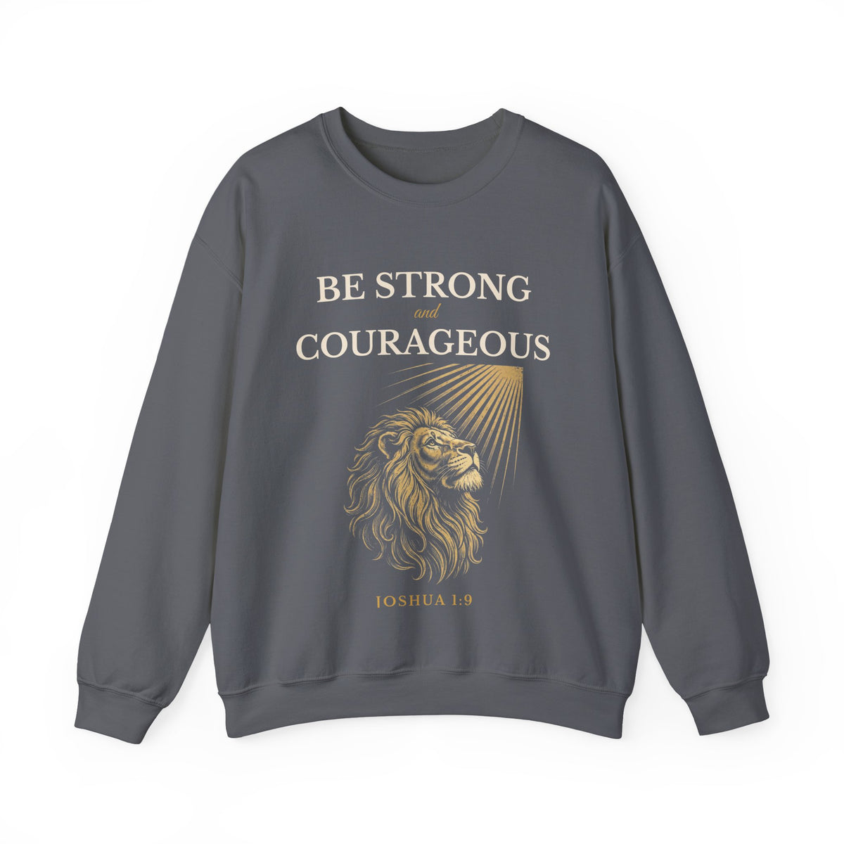 Be Strong and Courageous – Joshua 1:9 Lion Sweatshirt