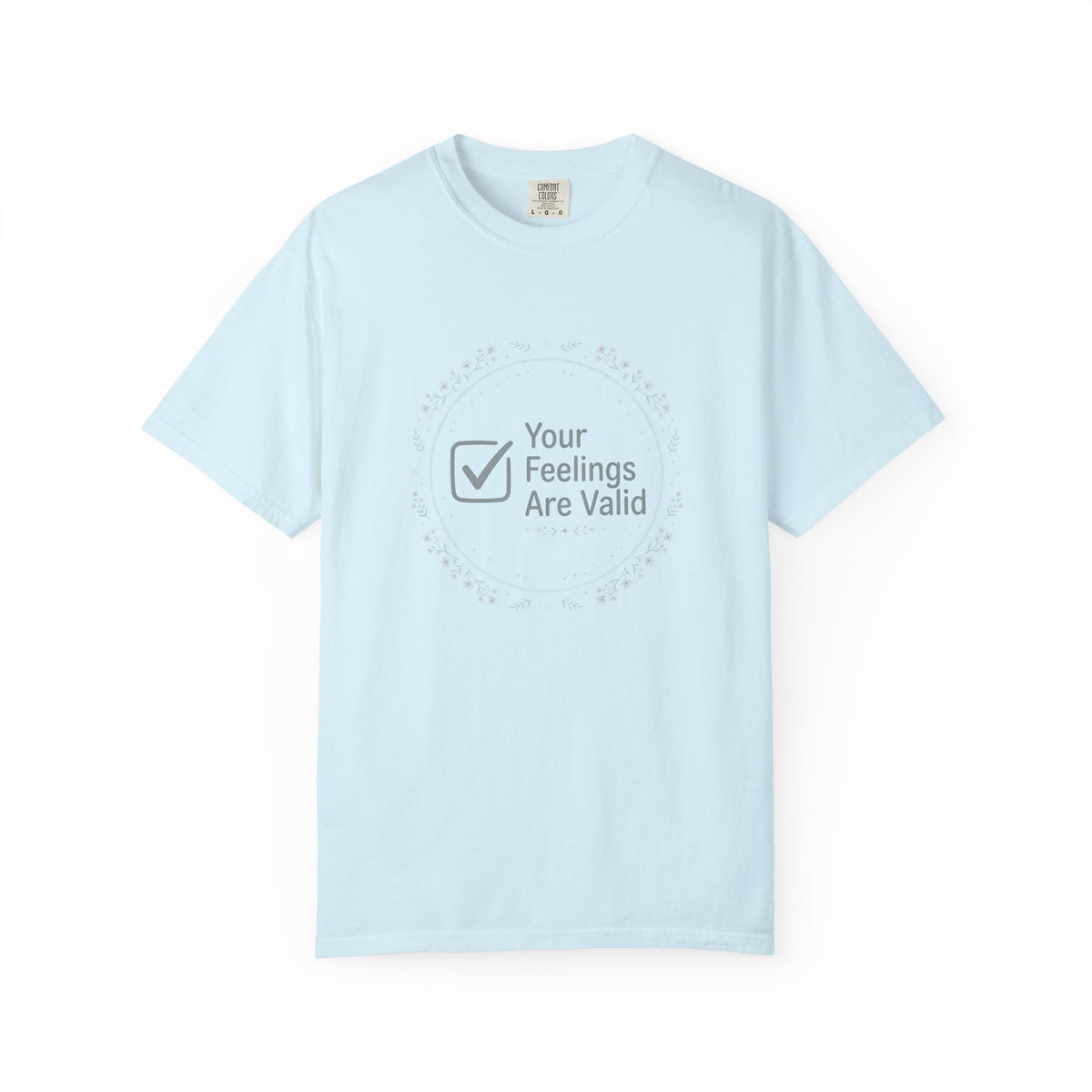 Your Feelings Are Valid – Mental Health T-Shirt