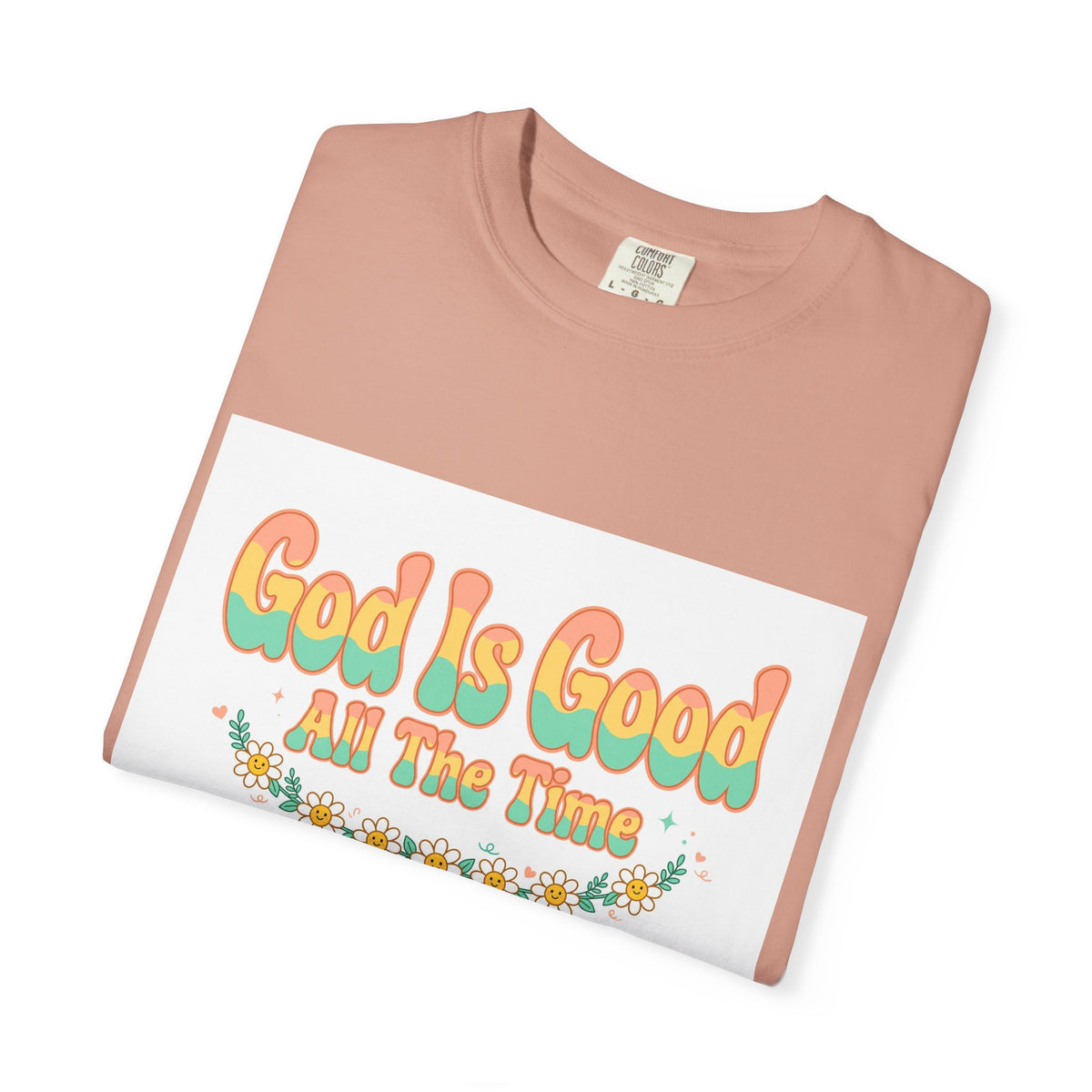 God Is Good All The Time – Christian T-Shirt