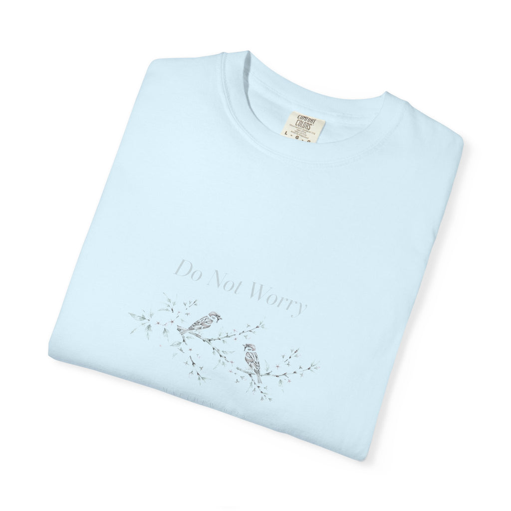 Do Not Worry – Matthew 6:25 Christian T-Shirt