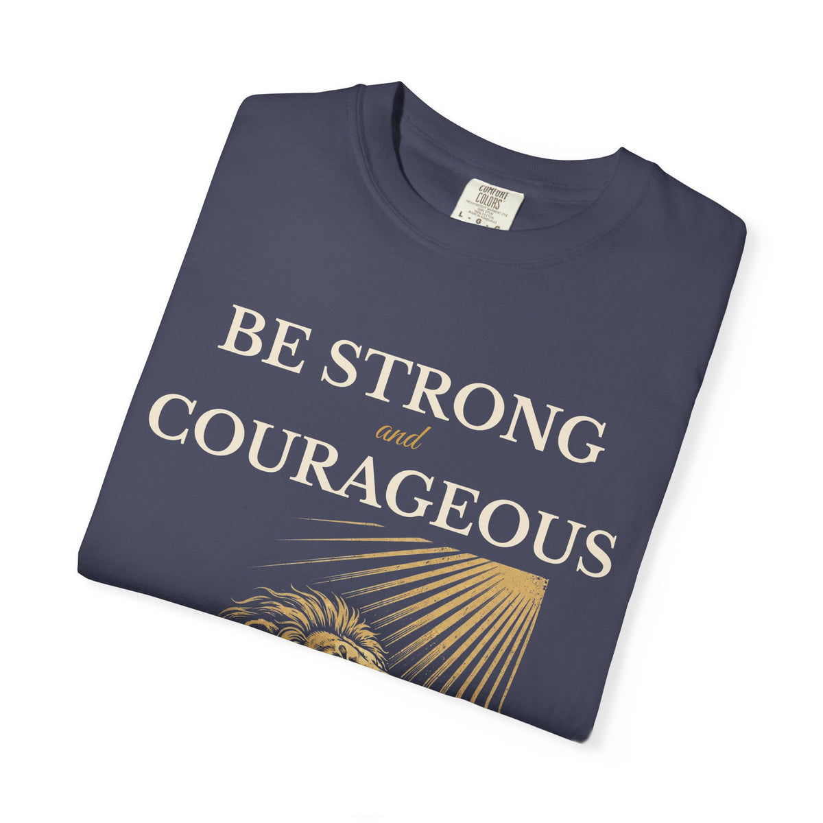 Be Strong and Courageous – Joshua 1:9 Lion T-Shirt