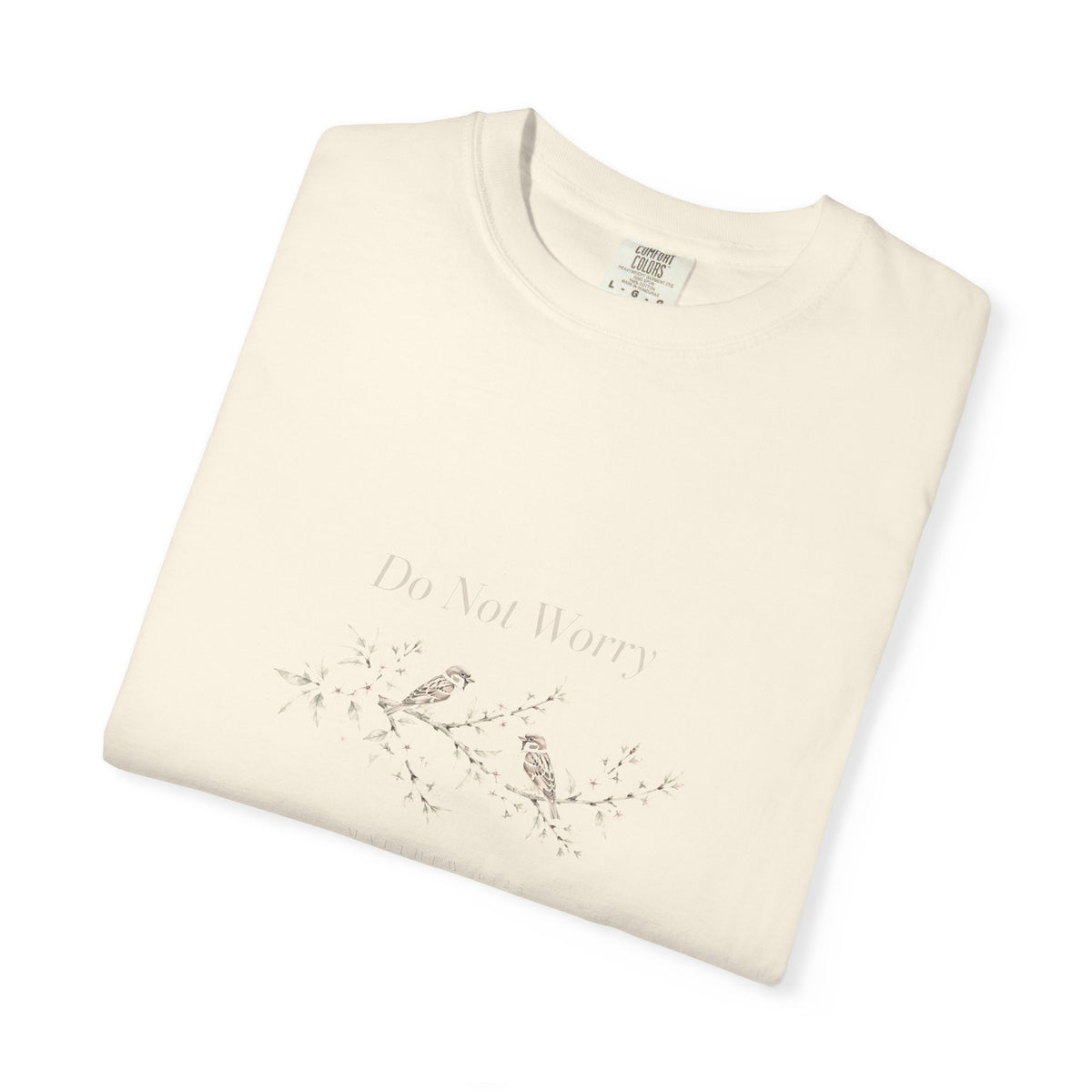 Do Not Worry – Matthew 6:25 Christian T-Shirt