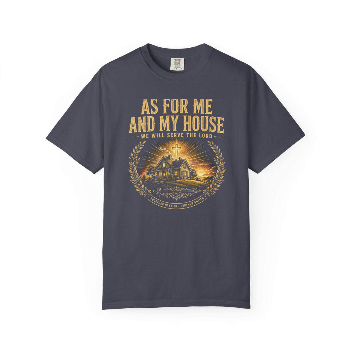 As For Me And My House We Will Serve The Lord – Christian T-Shirt