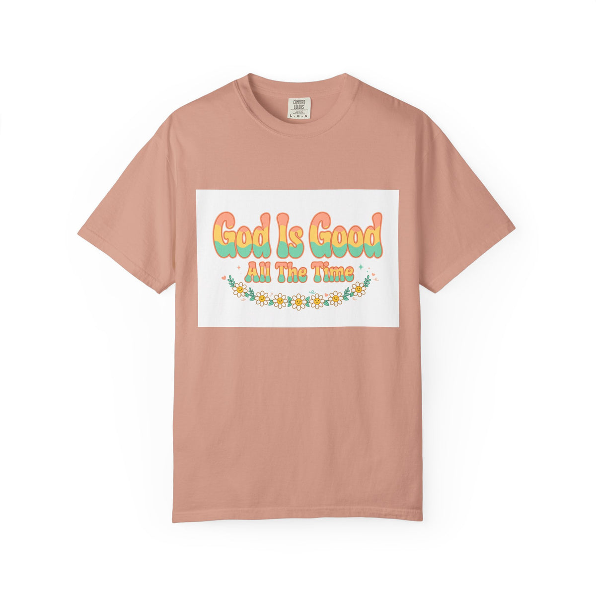 God Is Good All The Time – Christian T-Shirt
