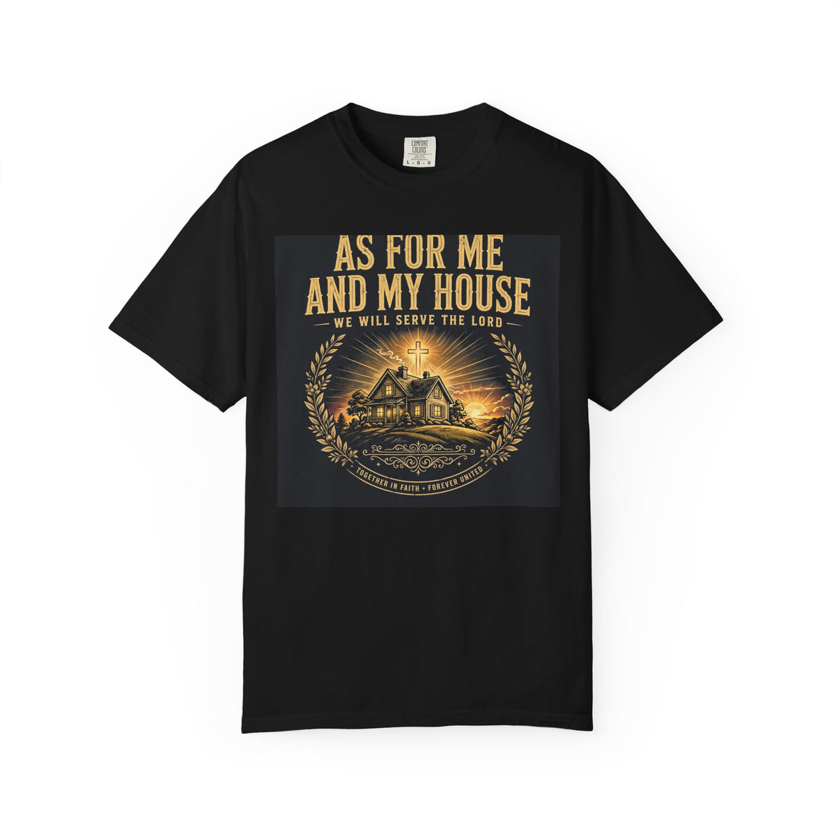 As For Me And My House We Will Serve The Lord – Christian T-Shirt