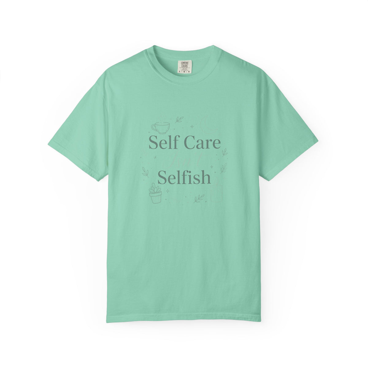 Self Care Isn't Selfish – Mental Health T-Shirt