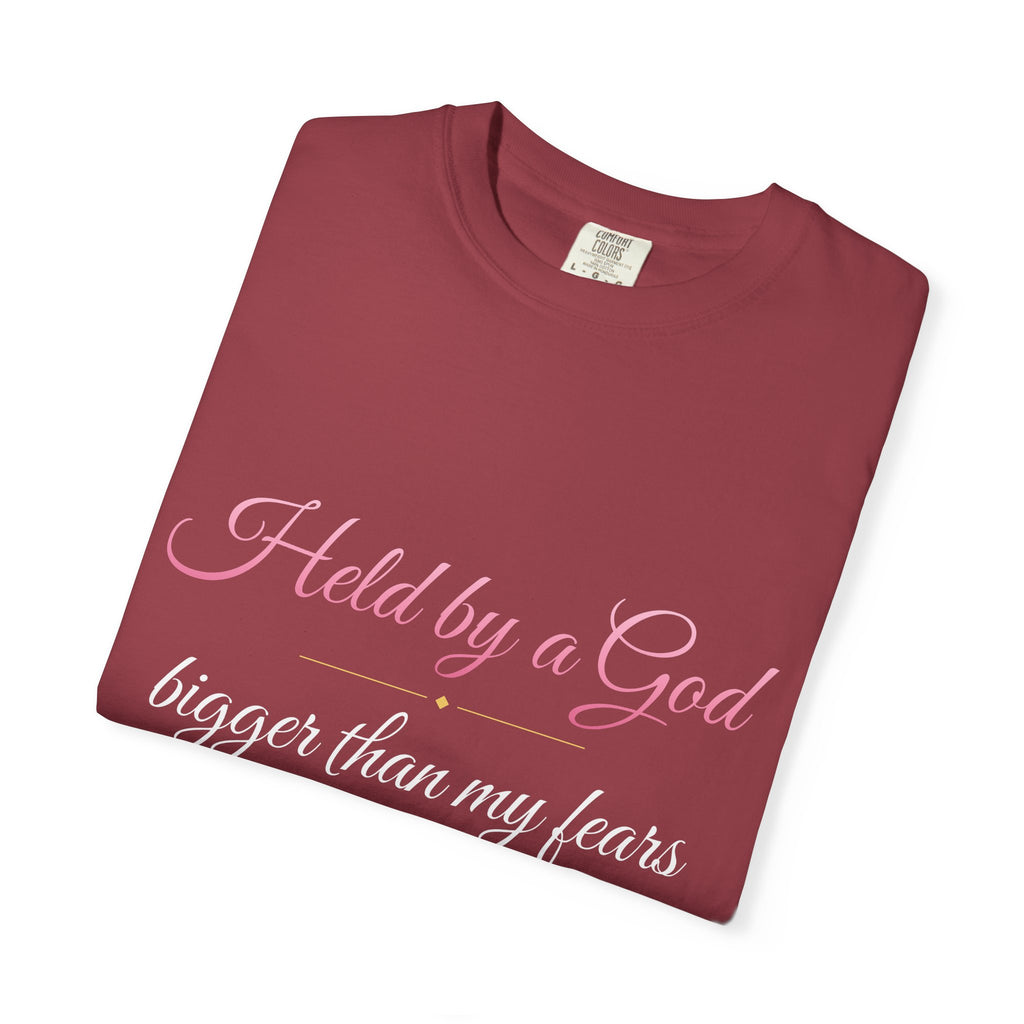 Held By A God Bigger Than My Fears T-Shirt