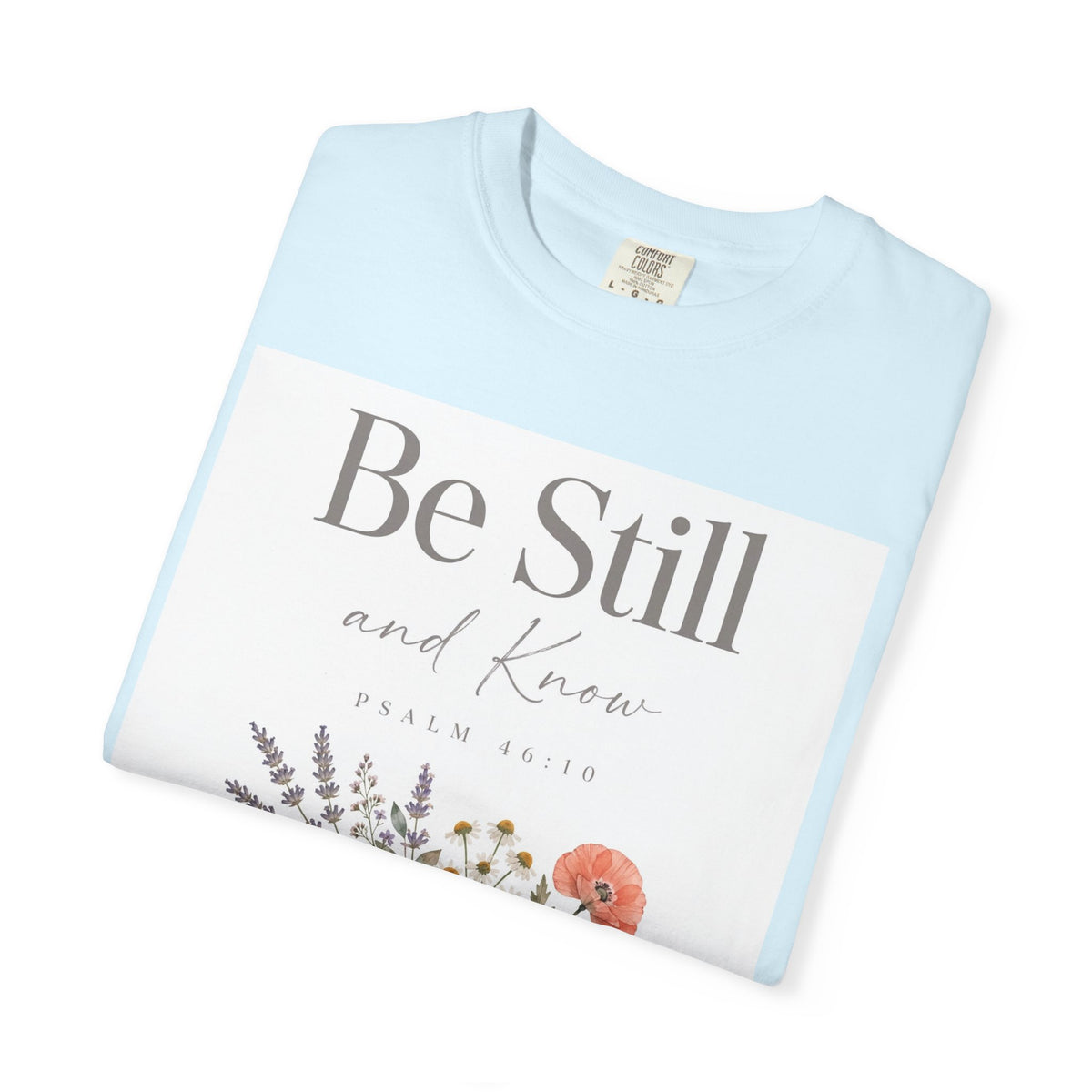 Be Still and Know – Psalm 46:10 Christian T-Shirt