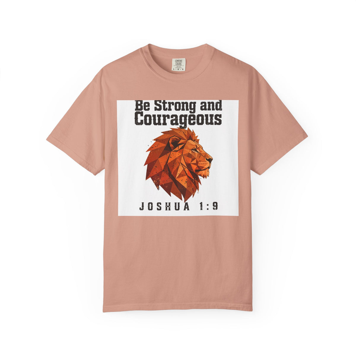 Be Strong and Courageous – Joshua 1:9 Christian T-Shirt
