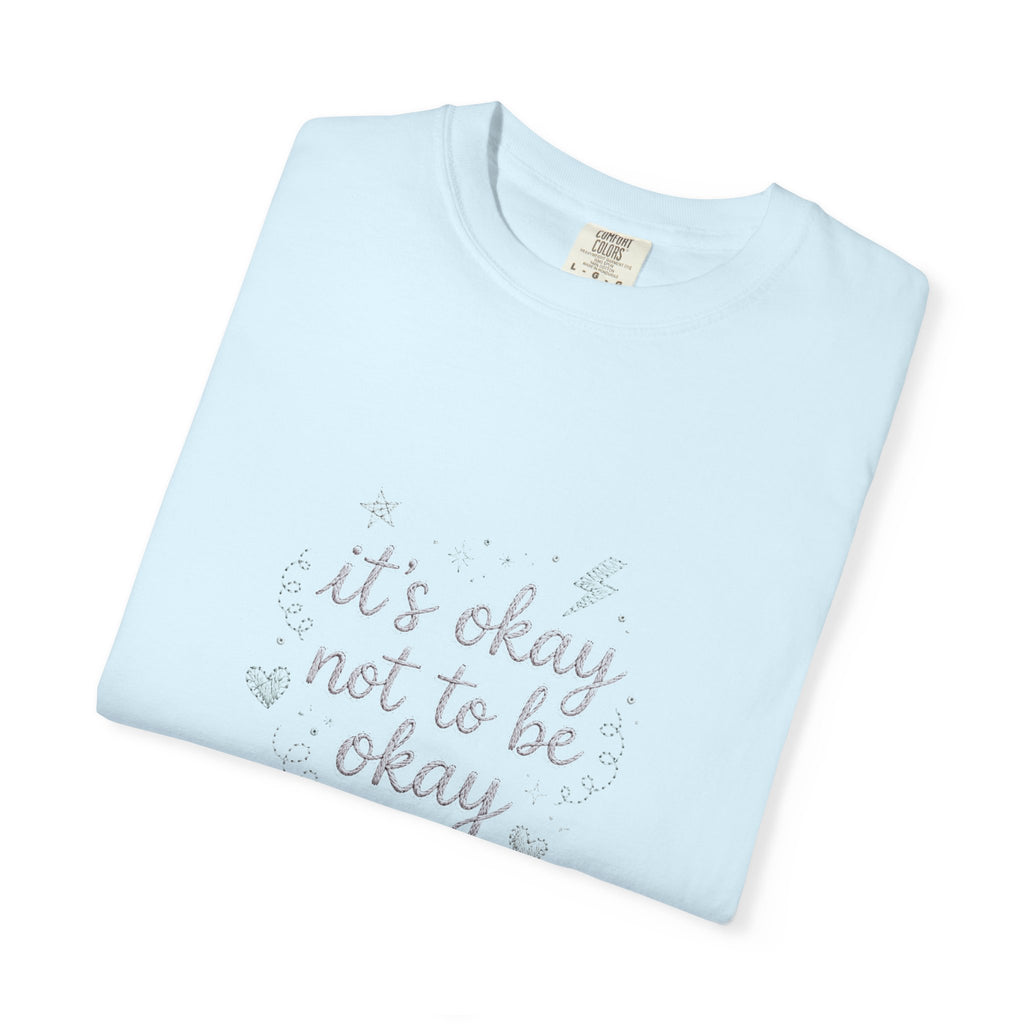 It's Okay Not to Be Okay – Mental Health T-Shirt