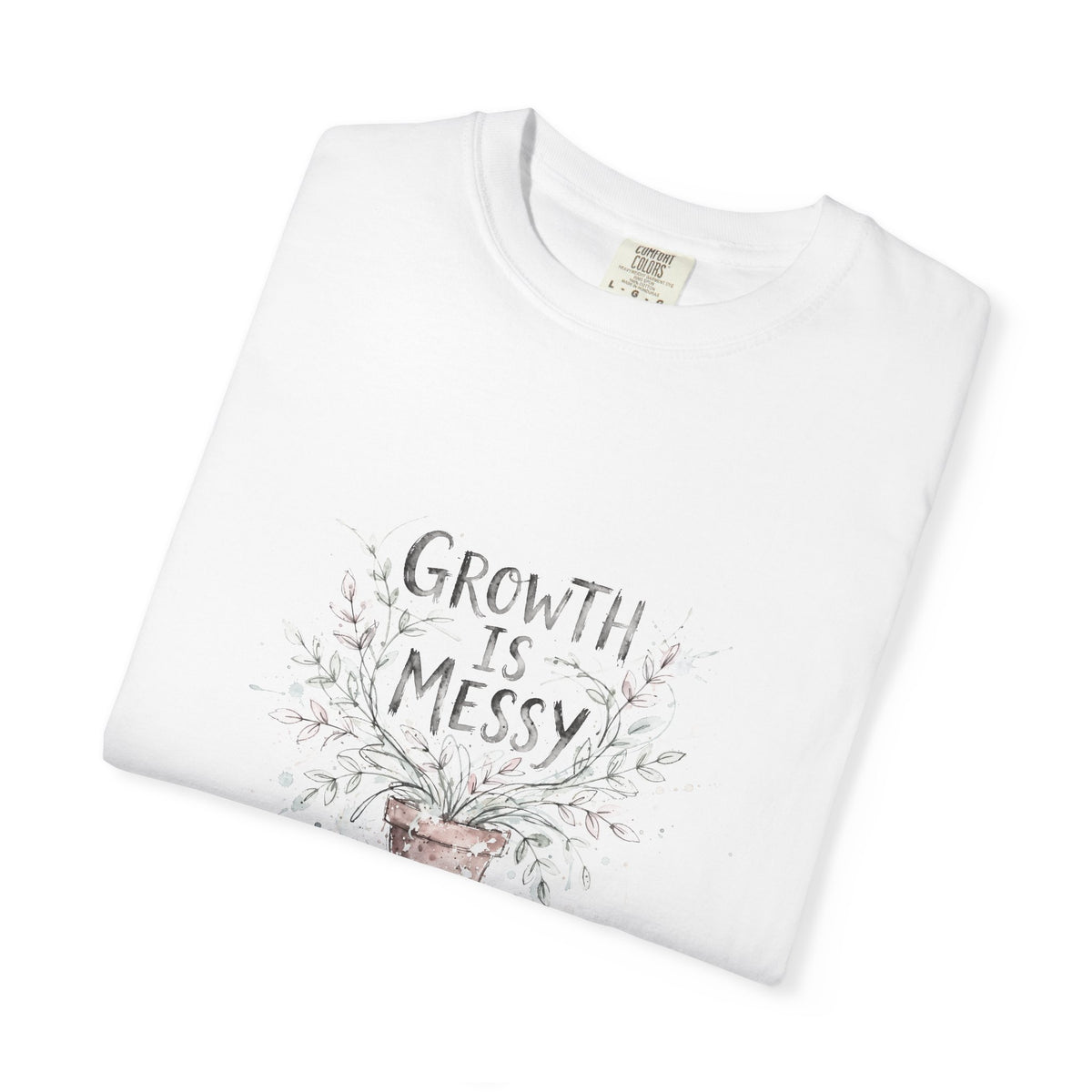 Growth Is Messy – Mental Health T-Shirt
