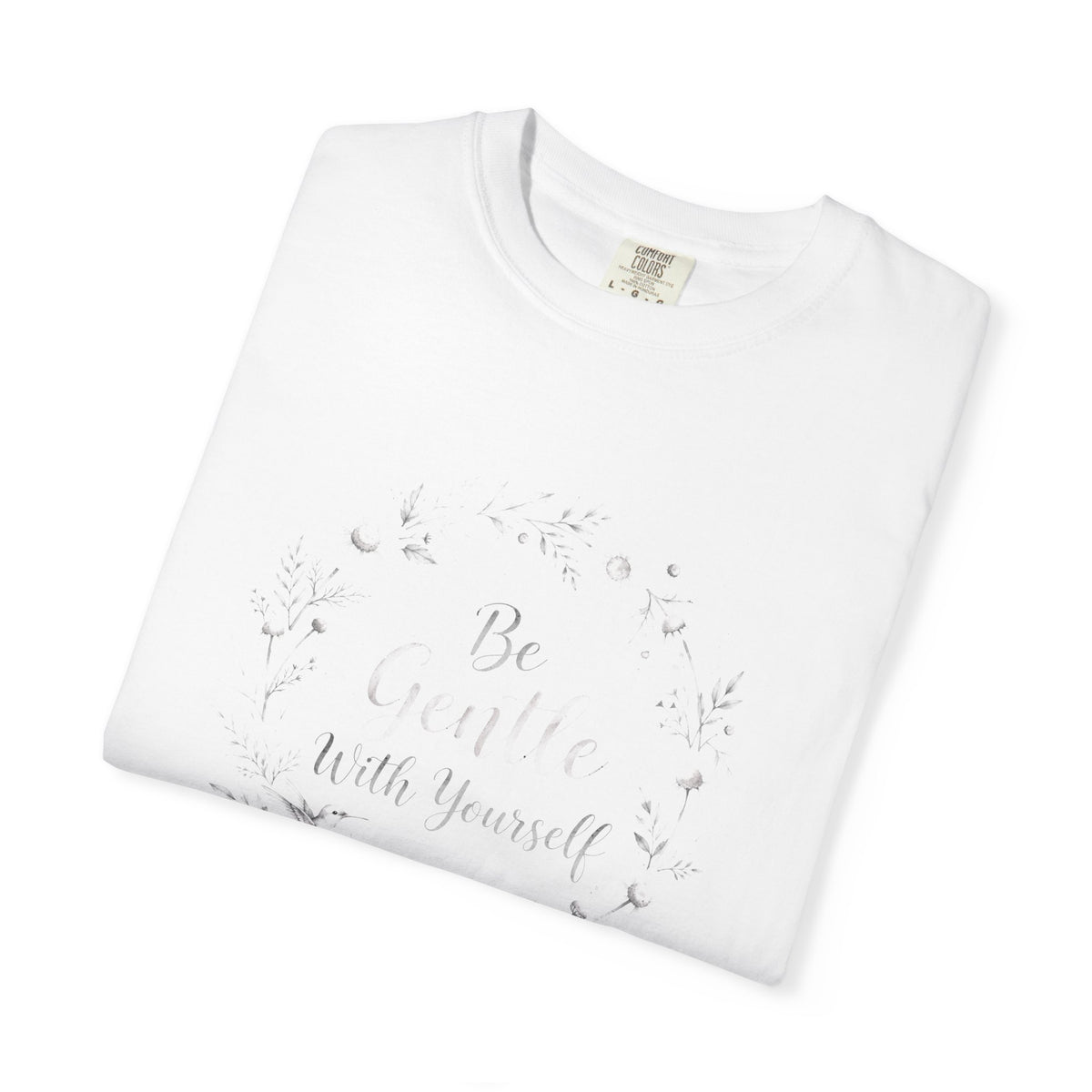 Be Gentle With Yourself – Mental Health T-Shirt