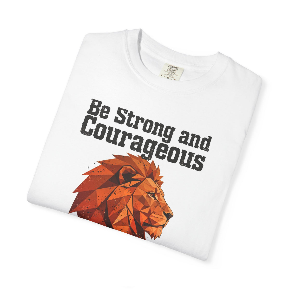 Be Strong and Courageous – Joshua 1:9 Christian T-Shirt