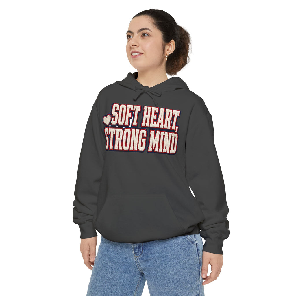 Soft Heart Strong Mind Hoodie