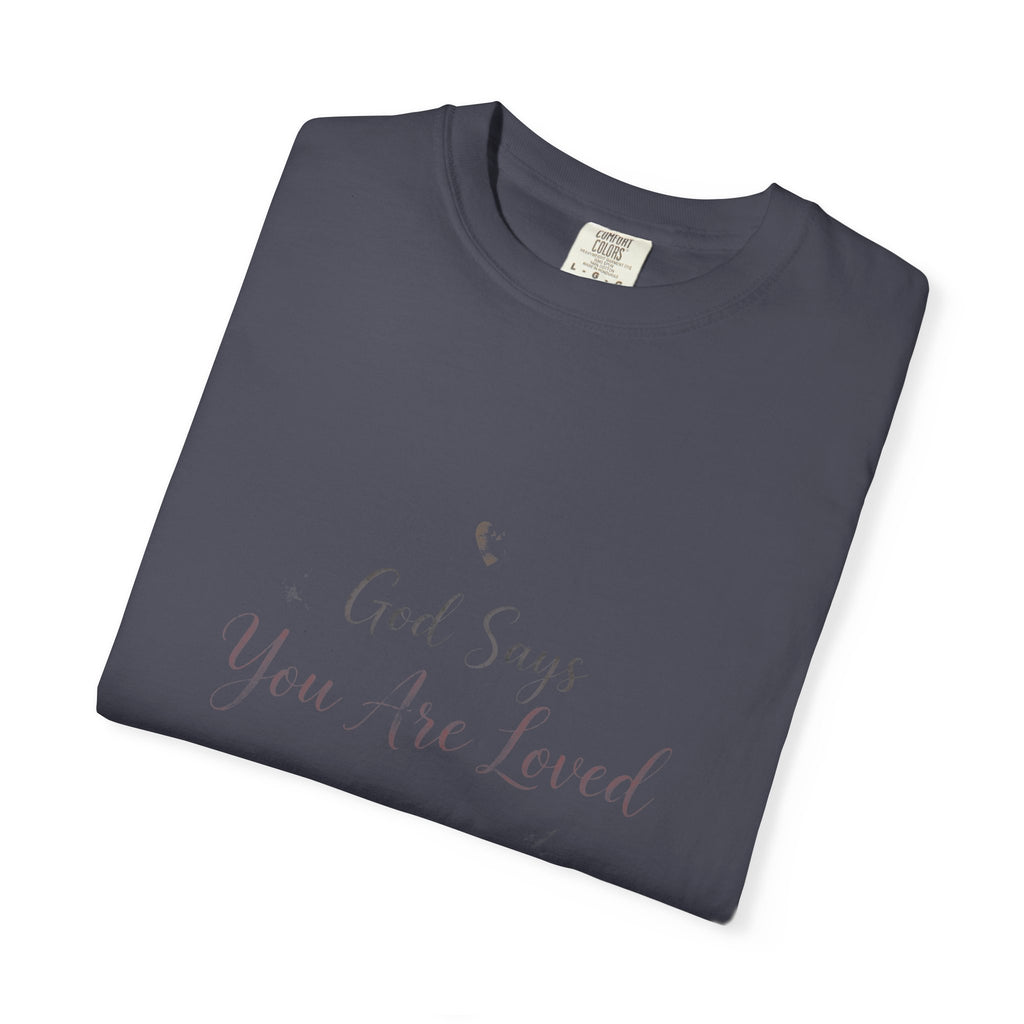God Says You Are Loved – Christian T-Shirt