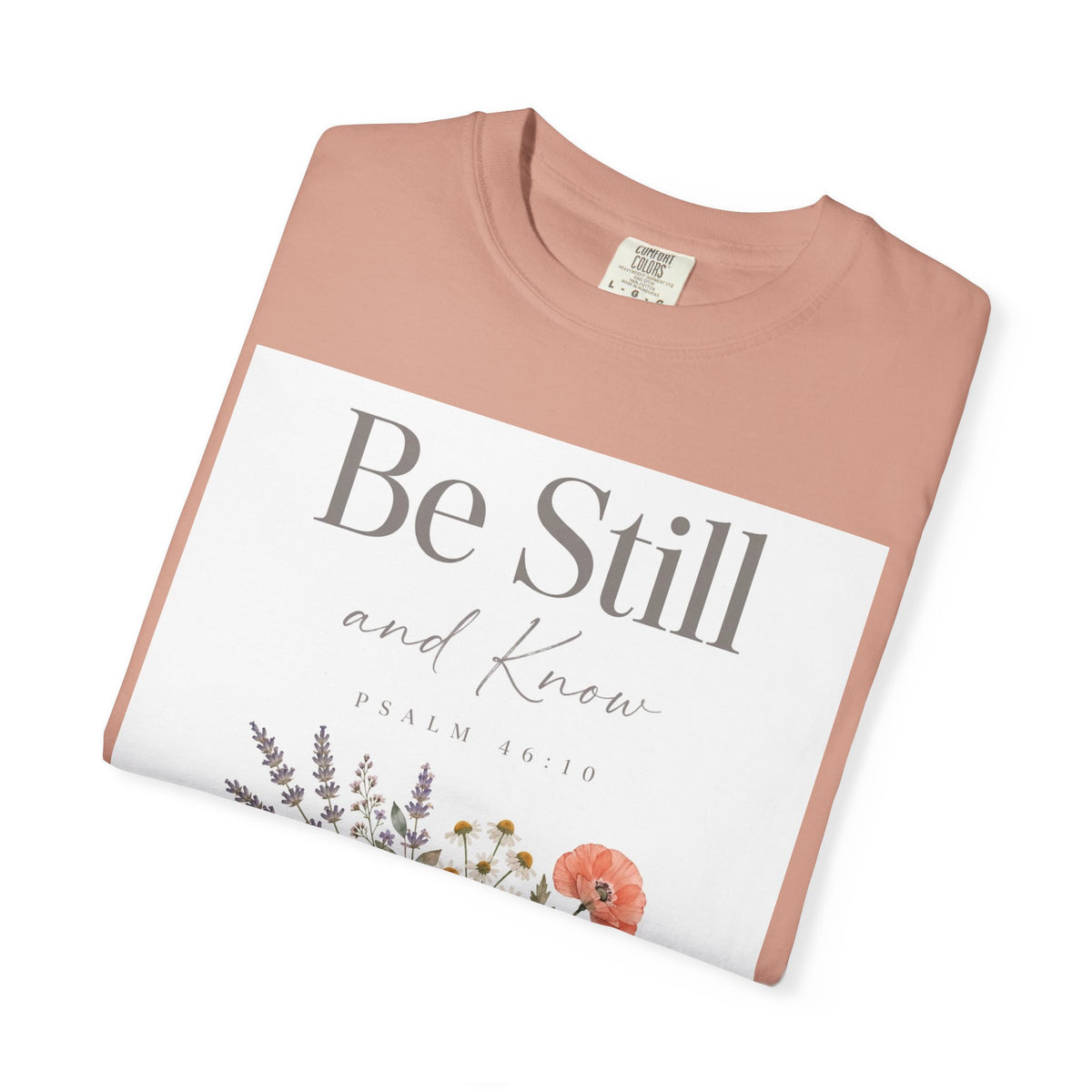 Be Still and Know – Psalm 46:10 Christian T-Shirt
