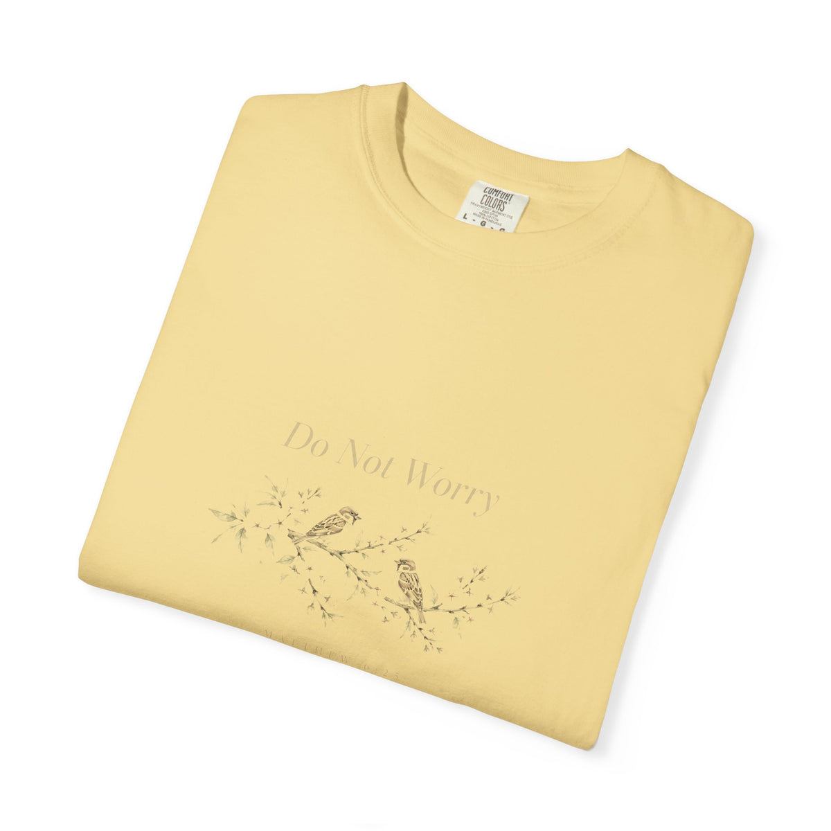 Do Not Worry – Matthew 6:25 Christian T-Shirt