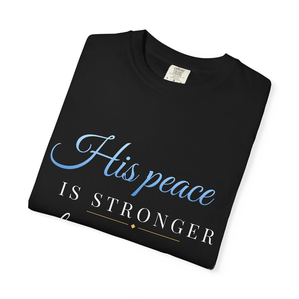 His Peace Is Stronger Than My Panic T-Shirt