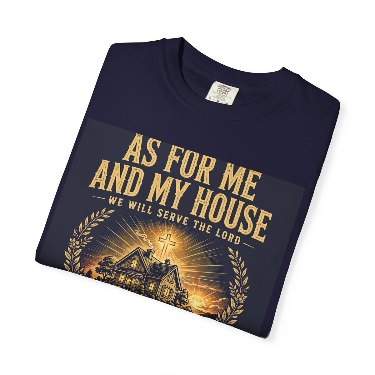 As For Me And My House We Will Serve The Lord – Christian T-Shirt