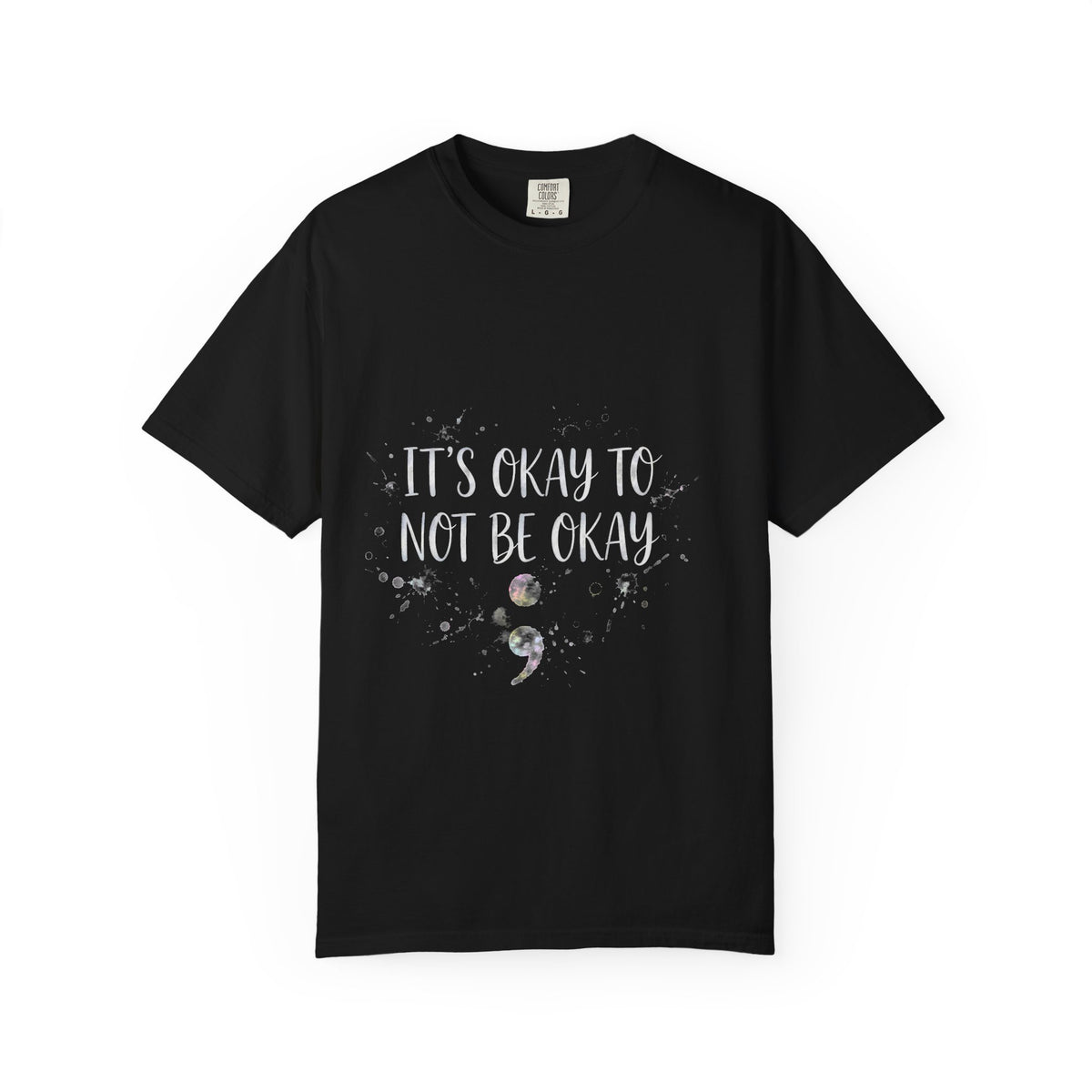 It's Okay to Not Be Okay – Semicolon T-Shirt