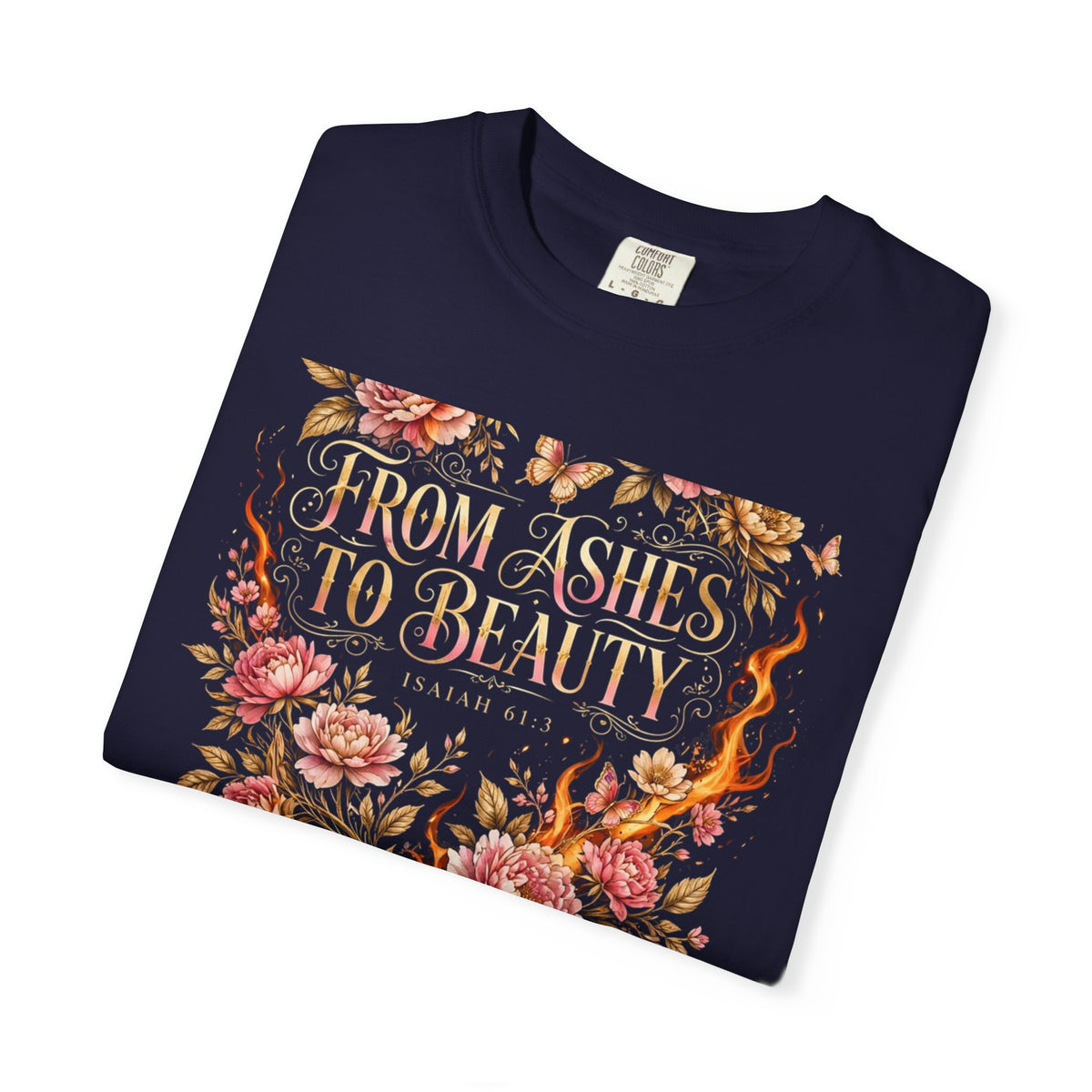 From Ashes To Beauty – Christian T-Shirt