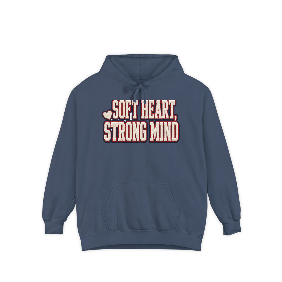 Soft Heart Strong Mind Hoodie