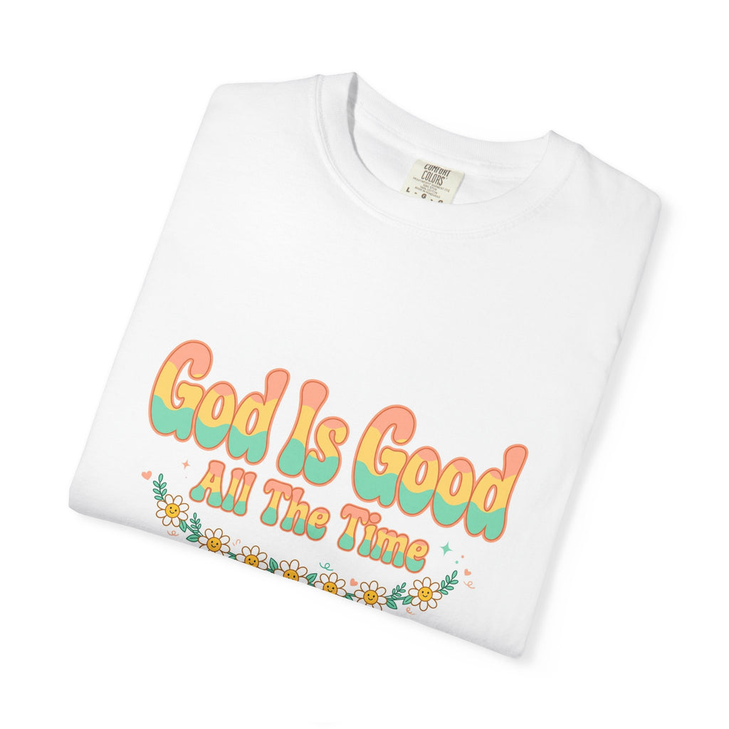 God Is Good All The Time – Christian T-Shirt