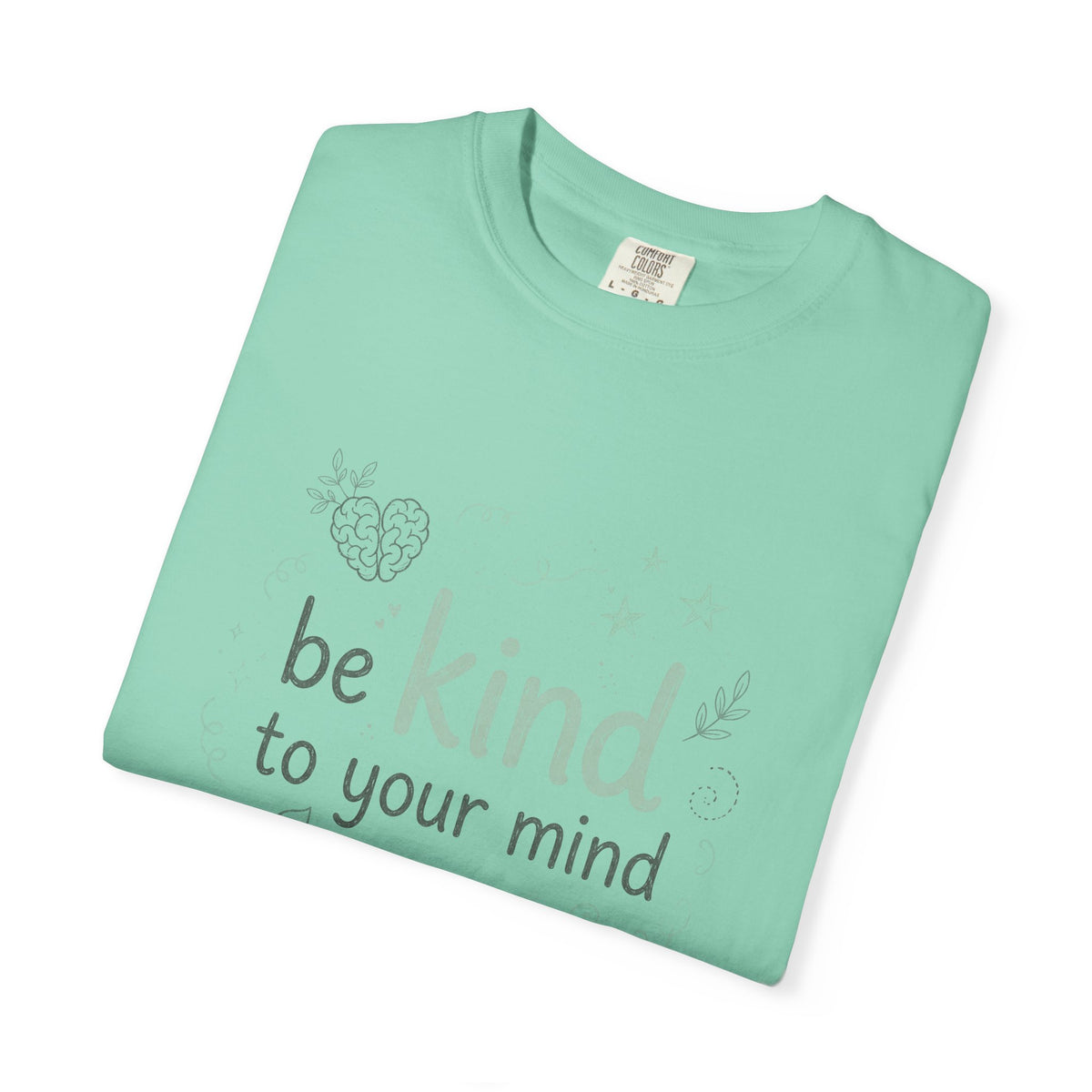 Be Kind to Your Mind – Mental Health T-Shirt