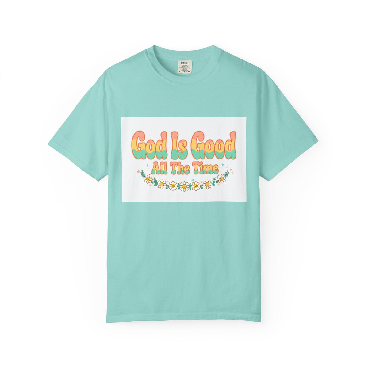 God Is Good All The Time – Christian T-Shirt