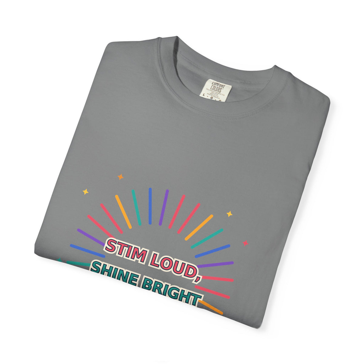 Stim Loud Shine Bright Rainbow Graphic T-Shirt