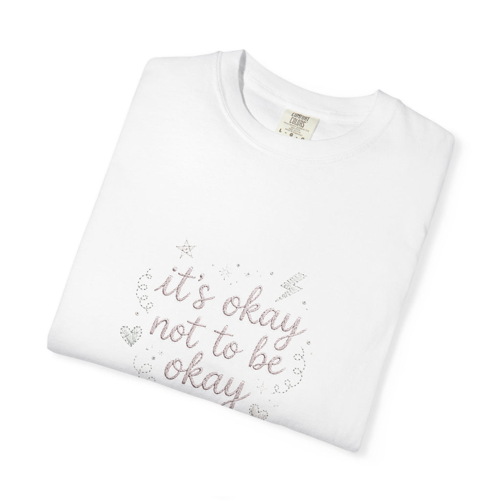 It's Okay Not to Be Okay – Mental Health T-Shirt