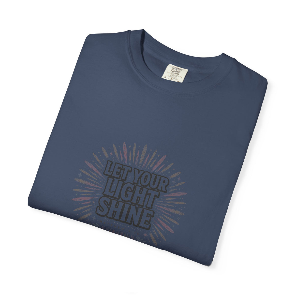 Let Your Light Shine — Matthew 5:16 – Christian T-Shirt