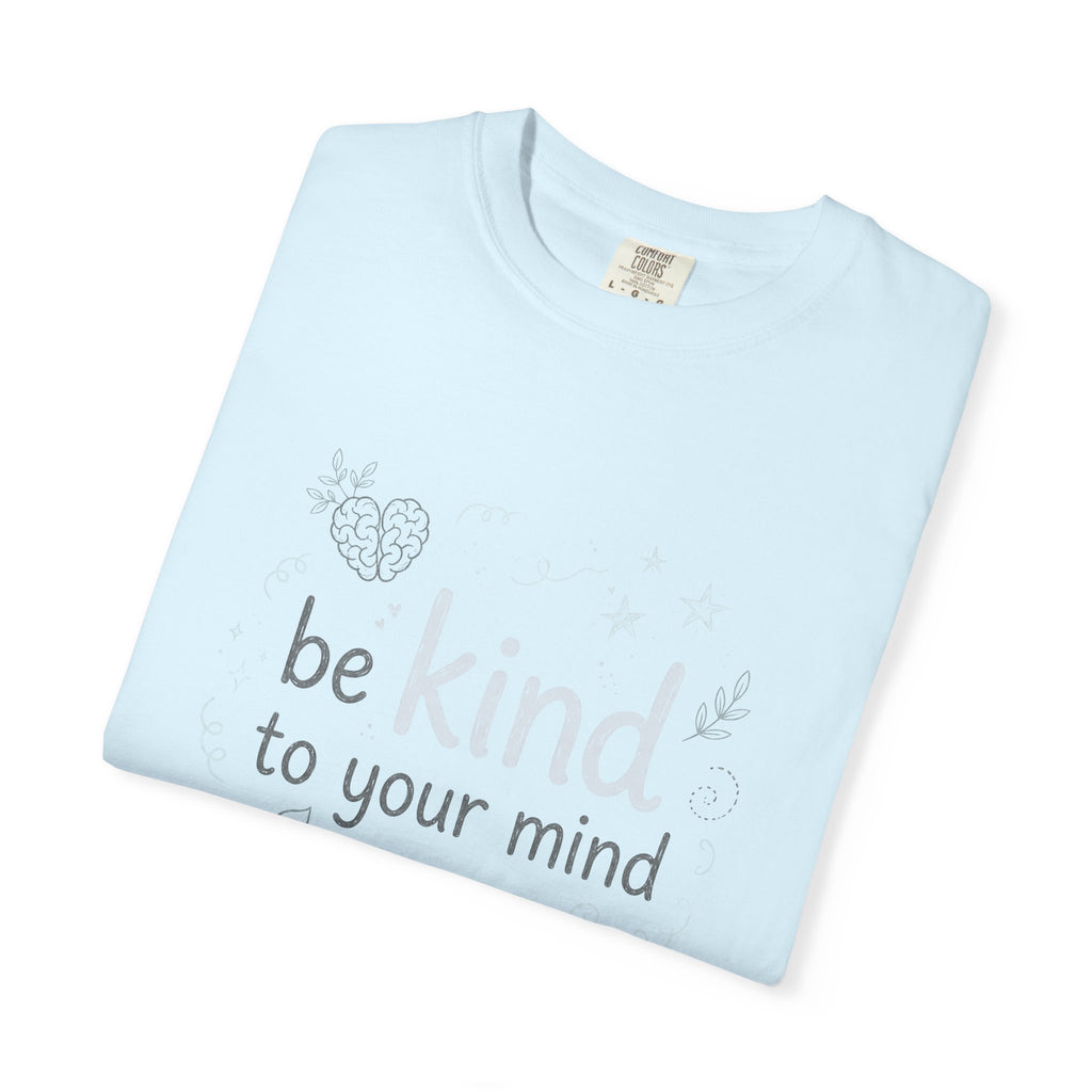 Be Kind to Your Mind – Mental Health T-Shirt