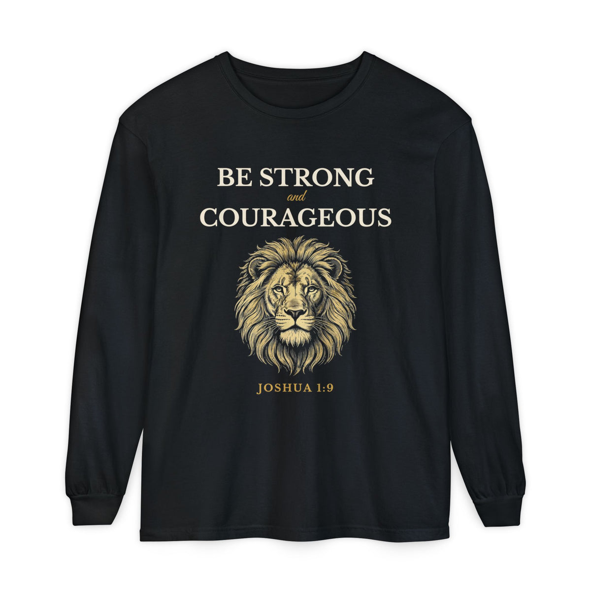 Be Strong and Courageous – Joshua 1:9 Christian Long-Sleeve T-Shirt