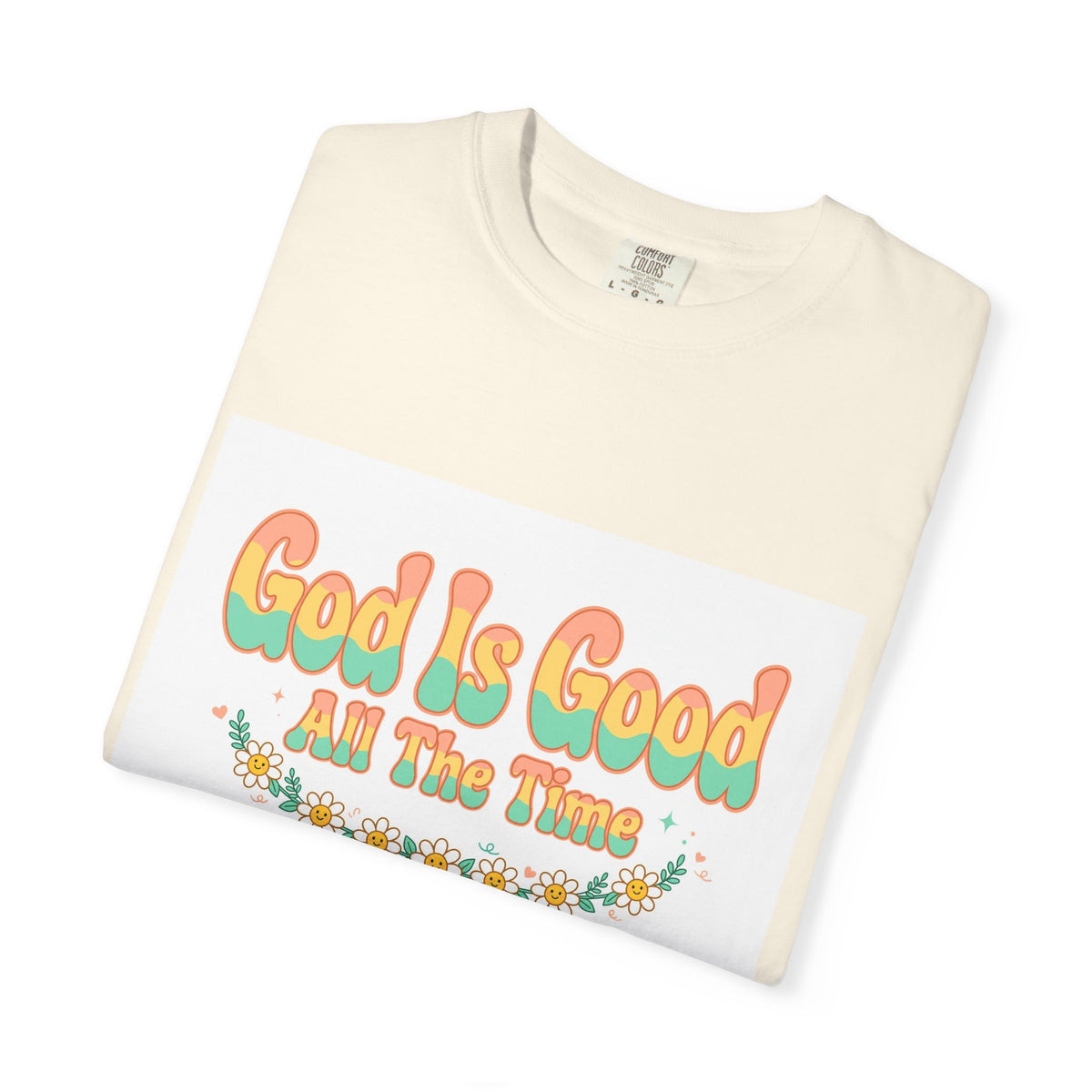 God Is Good All The Time – Christian T-Shirt