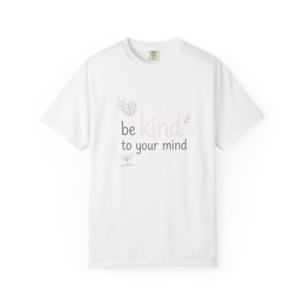 Be Kind to Your Mind – Mental Health T-Shirt