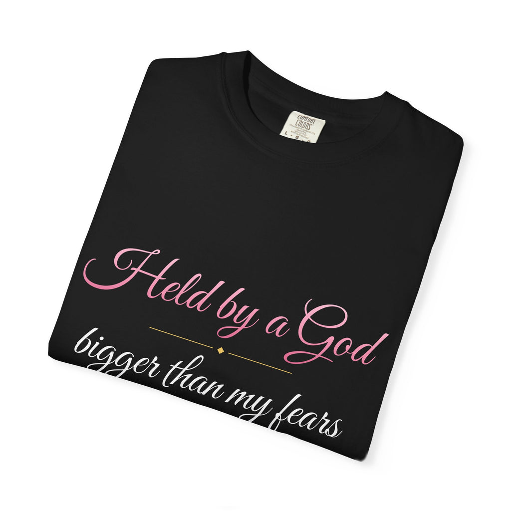 Held By A God Bigger Than My Fears T-Shirt