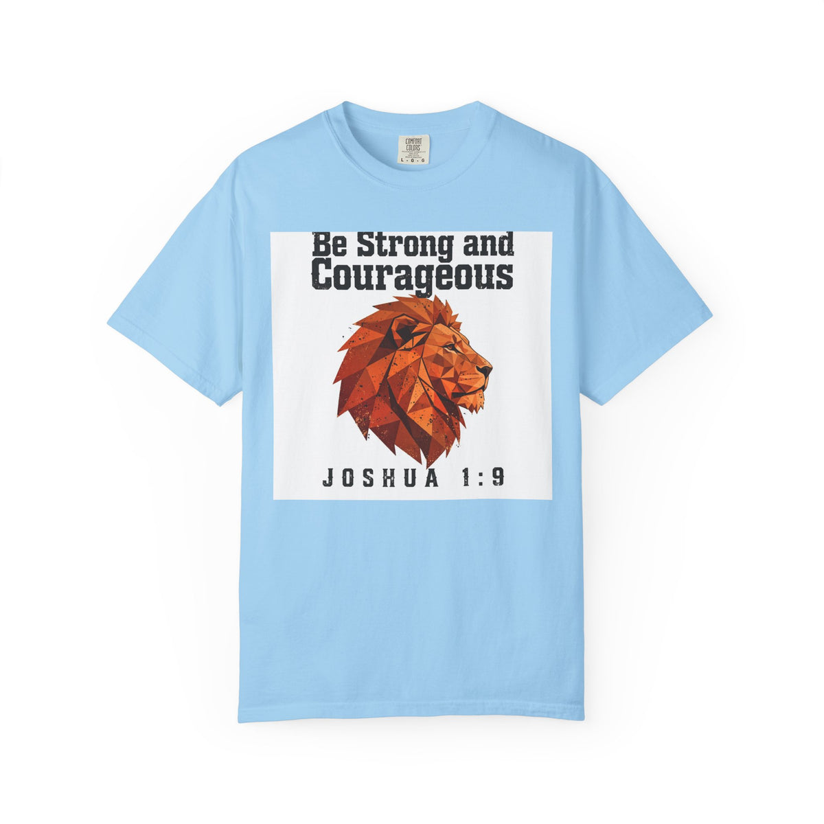 Be Strong and Courageous – Joshua 1:9 Christian T-Shirt