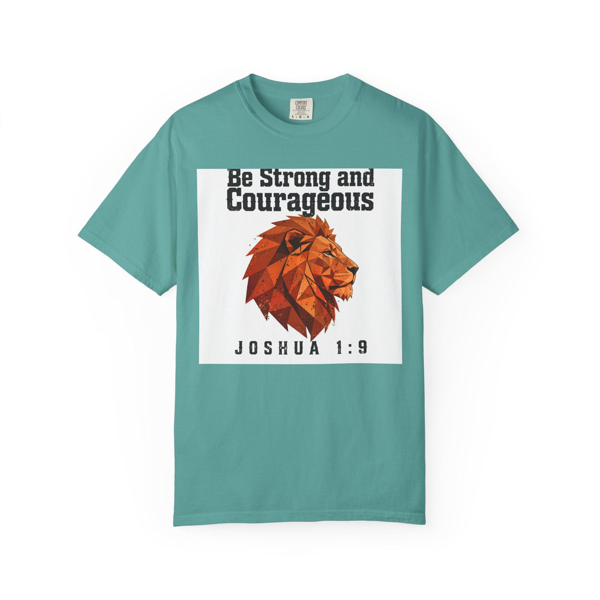 Be Strong and Courageous – Joshua 1:9 Christian T-Shirt