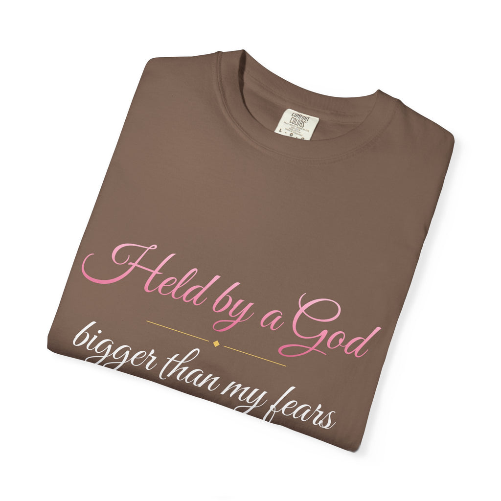 Held By A God Bigger Than My Fears T-Shirt