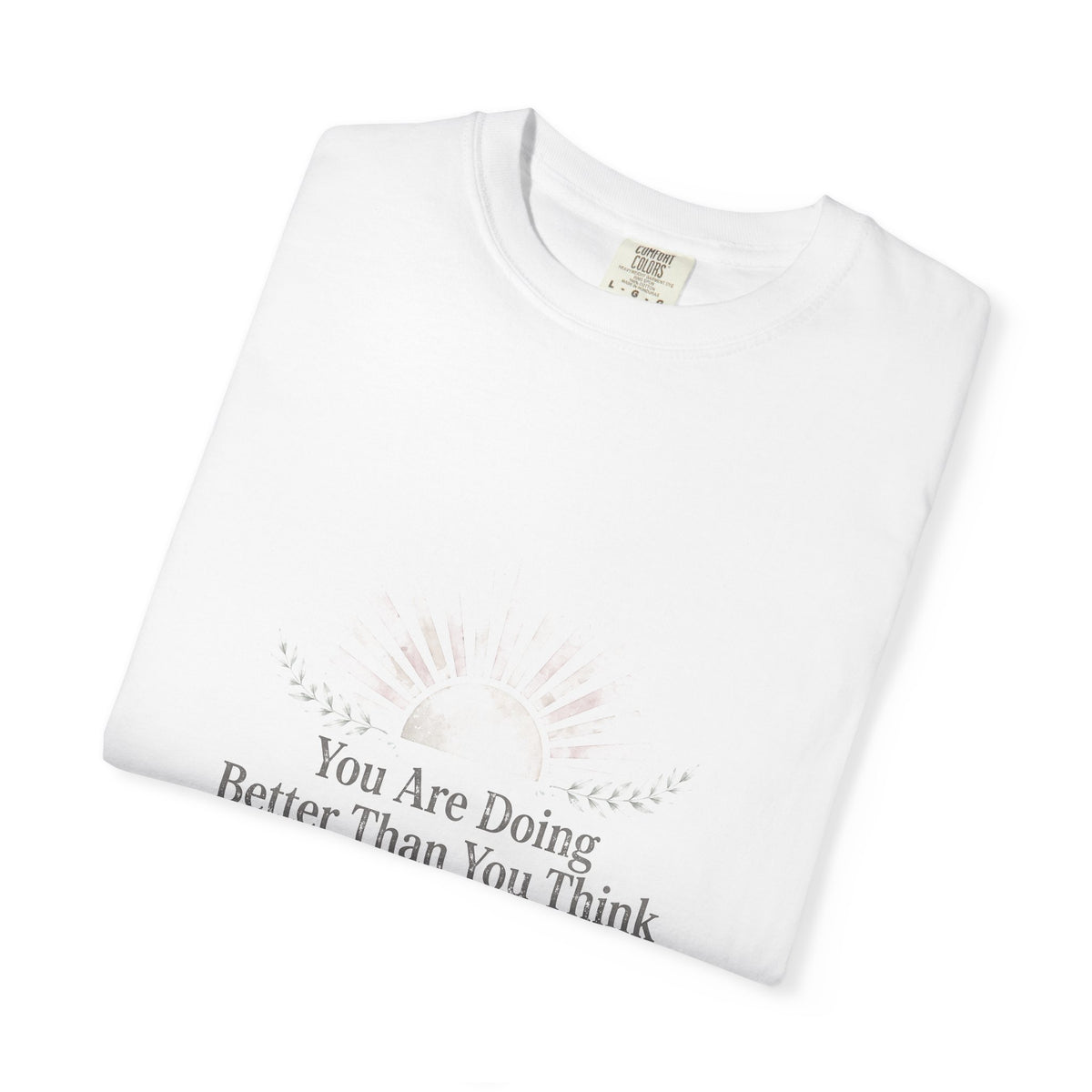 You Are Doing Better Than You Think – Mental Health T-Shirt