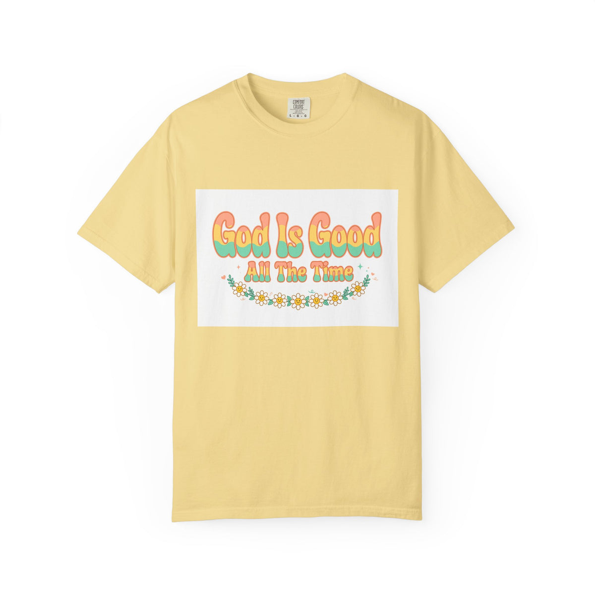 God Is Good All The Time – Christian T-Shirt