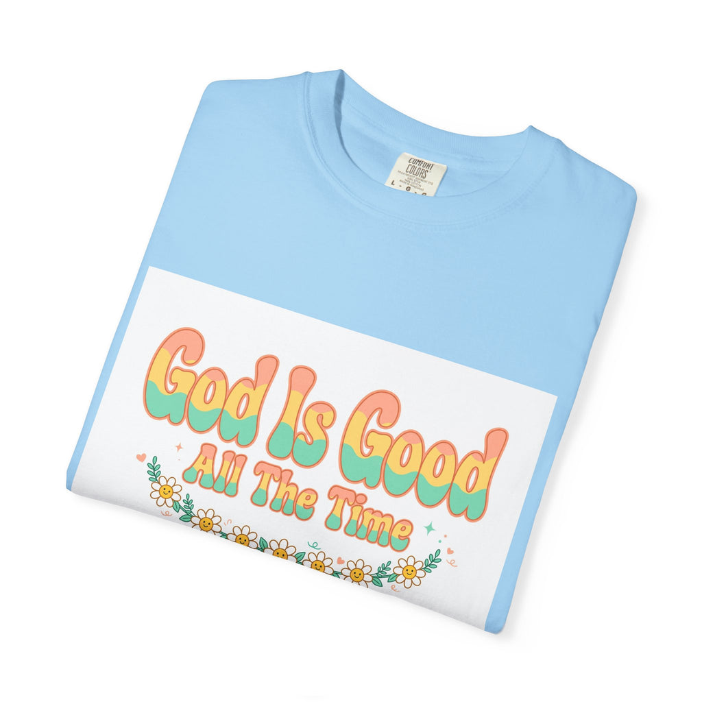God Is Good All The Time – Christian T-Shirt