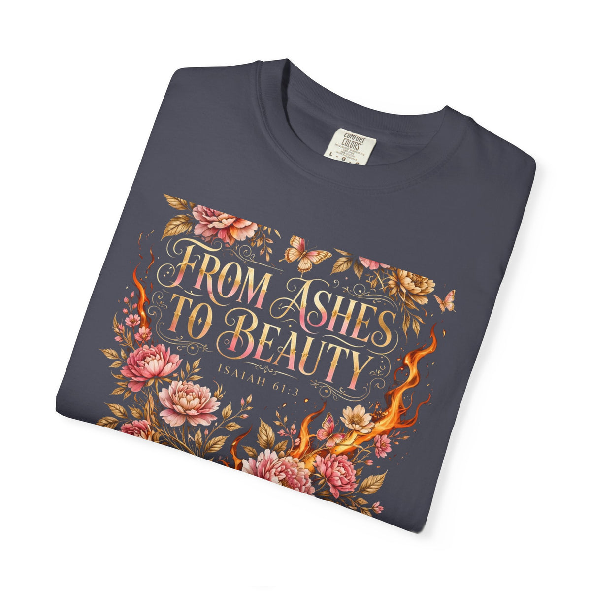 From Ashes To Beauty – Christian T-Shirt