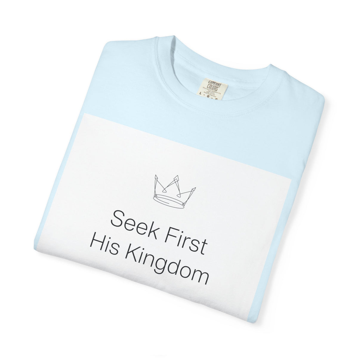 Seek First His Kingdom – Matthew 6:33 Christian T-Shirt