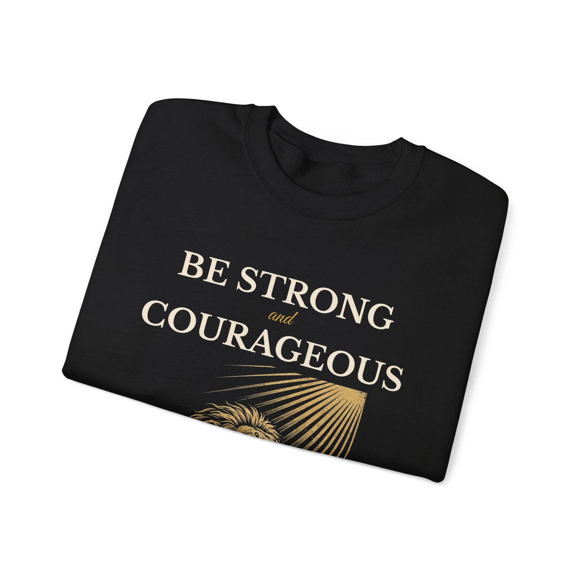 Be Strong and Courageous – Joshua 1:9 Lion Sweatshirt